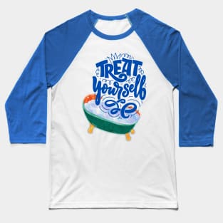 Treat your self Baseball T-Shirt